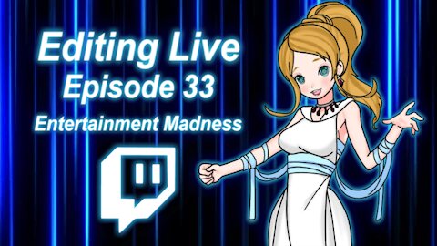 Editing Live Episode 33: Entertainment Madness
