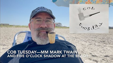 Cob Tuesday—MM Mark Twain and Five O'Clock Shadow at the Beach