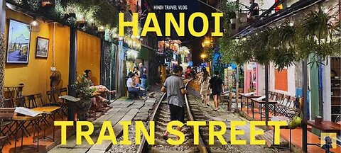 Hanoi TRAIN STREET and Old Quarter | India to Vietnam, Vlog #2