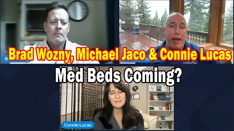 Brad Wozny, Michael Jaco & Connie Lucas Update Oct 3: "Med Beds Coming?"