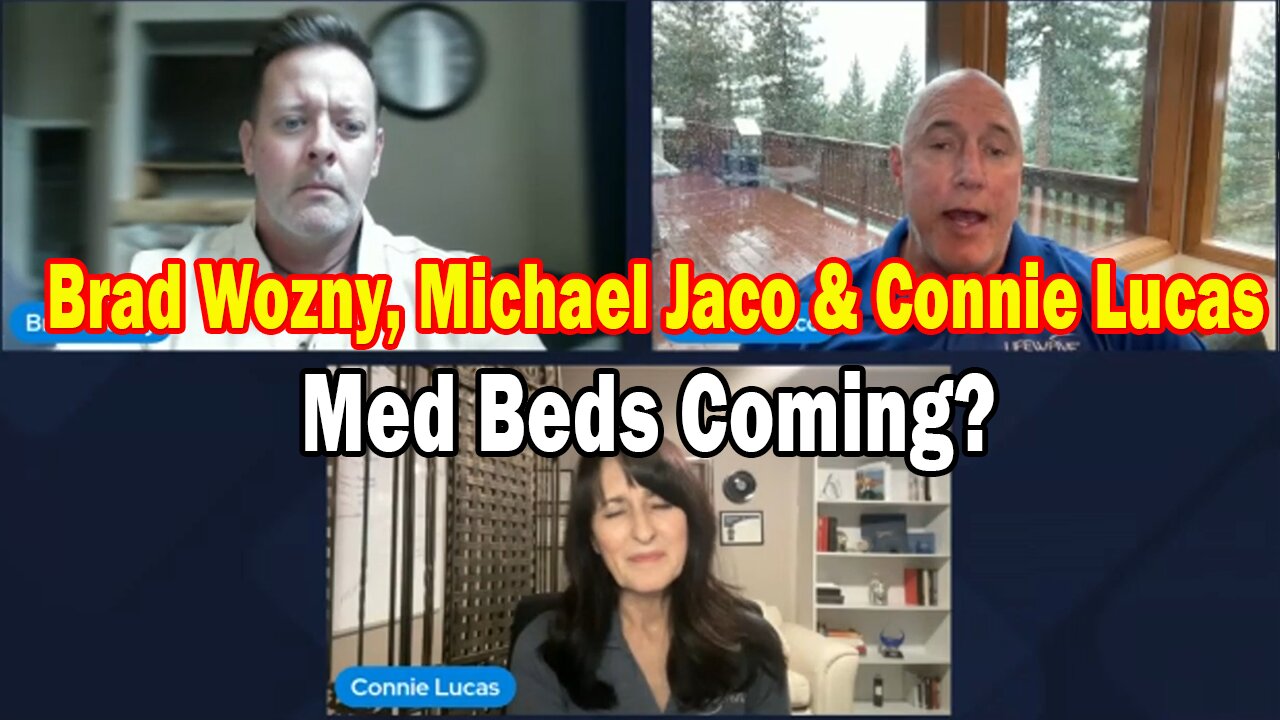 Brad Wozny, Michael Jaco & Connie Lucas Update Oct 3: "Med Beds Coming?"
