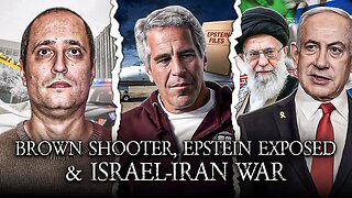 Owen Shroyer Interview, The Brown Shooter, Epstein Files! Israel-Iran War Is IMMINENT!