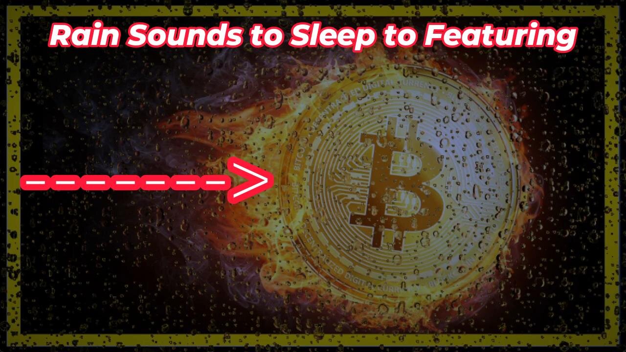 Rain Sounds to Sleep to Featuring - Bitcoin
