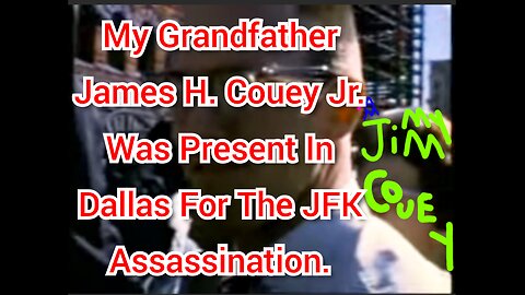 My Grandfather, James H. Couey Jr., Was Present In Dallas For The JFK Assassination.