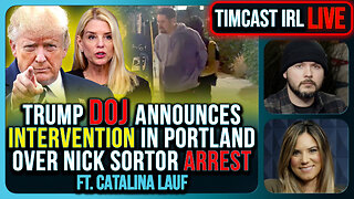 Trump DOJ Announces INTERVENTION In Portland Over Nick Sortor Arrest | Timcast IRL