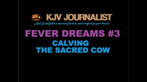 FEVER DREAMS #3 - CALVING THE SACRED COW