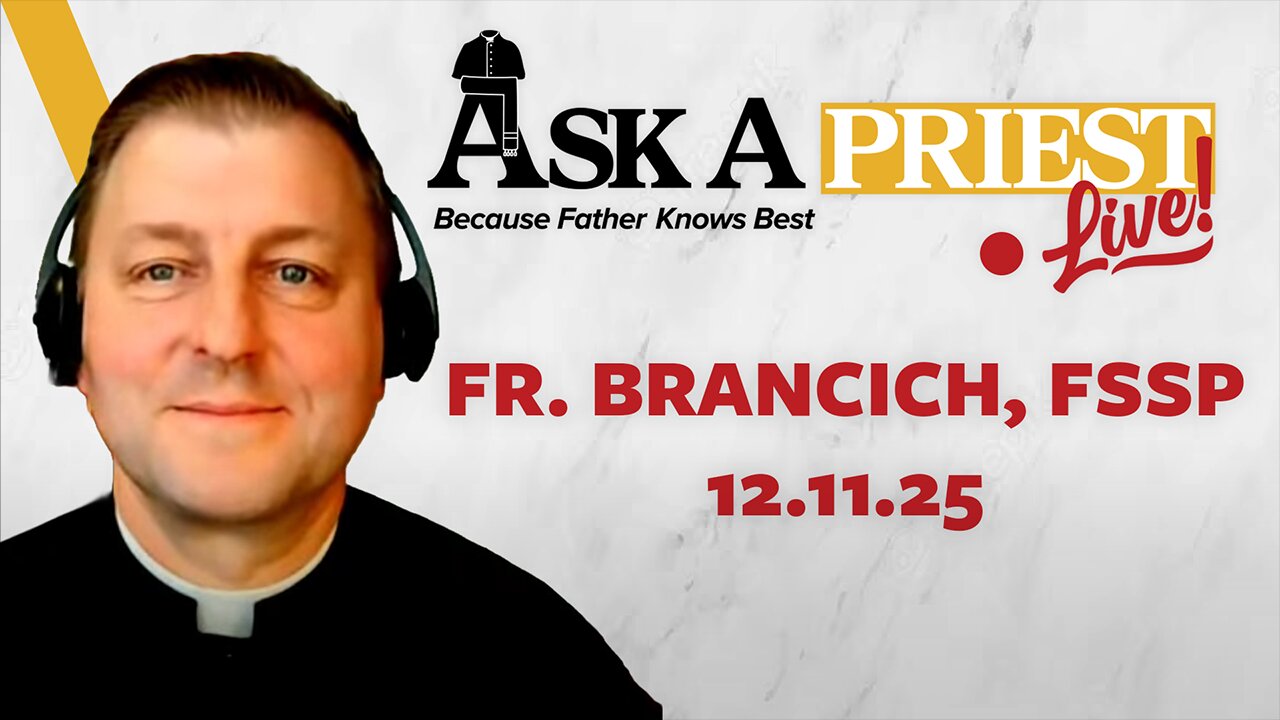 Ask A Priest Live - Open Q&A with Fr. John Brancich, FSSP