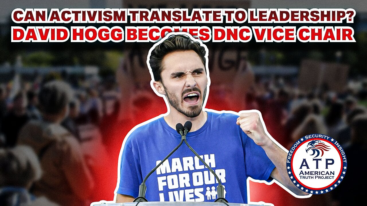CAN ACTIVISM TRANSLATE TO LEADERSHIP? DAVID HOGG BECOMES DNC VICE CHAIR