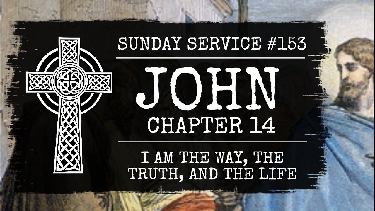 152 - John Chapter 14, I am the Way, the Truth, and the Life