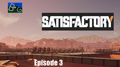 Satisfactory 1.1 Desert Playthrough Ep. 3 (pt 2)