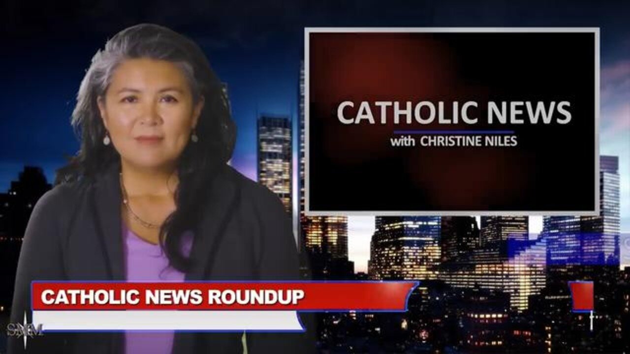 CATHOLIC NEWS ROUNDUP with Christine Niles