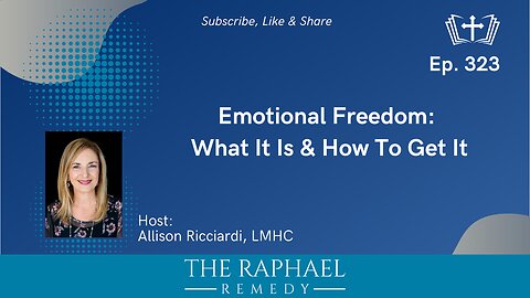 Ep. 323 Emotional Freedom: What It Is & How To Get It
