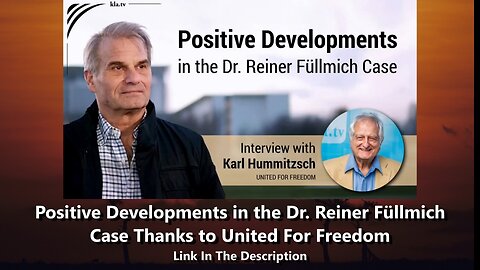 Positive Developments in the Dr. Reiner Füllmich Case Thanks to United For Freedom