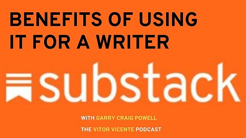 BENEFITS OF USING SUBSTACK FOR A WRITER