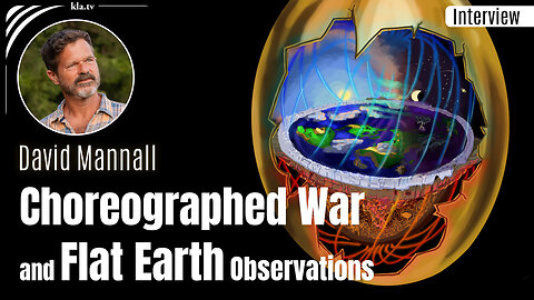 David Mannall on Choreographed War and Flat Earth Observations