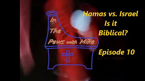 Hamas vs. Israel. Is it Biblical? - Episode 10