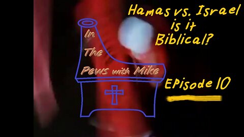 Hamas vs. Israel. Is it Biblical? - Episode 10