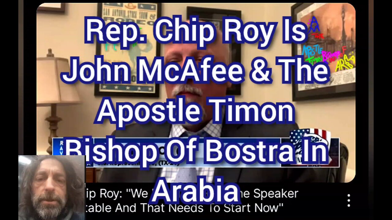 Rep. Chip Roy Is John McAfee & The Past Life Apostle Timon, Bishop Of Bostra In Arabia