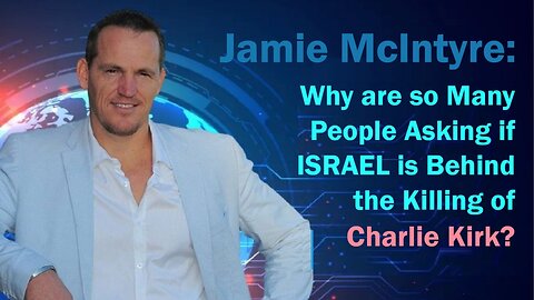 Why are so Many People Asking if ISRAEL is Behind the Killing of Charlie Kirk?