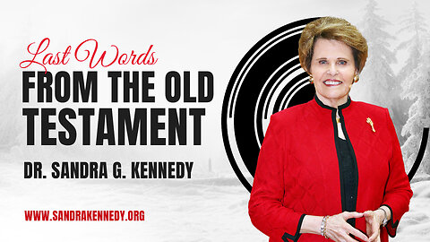 Last Words From the Old Testament | Dr. Sandra G. Kennedy