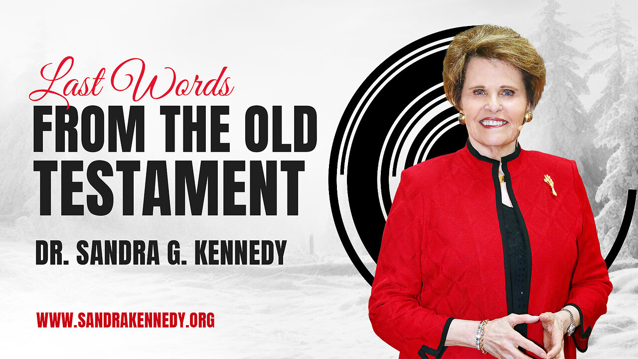 Last Words From the Old Testament | Dr. Sandra G. Kennedy