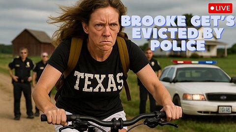 BROOKE IS LIVE - RANDY CALLS COPS TO EVICT HER