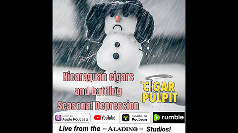 Nicaraguan Cigars and Battling Seasonal Depression