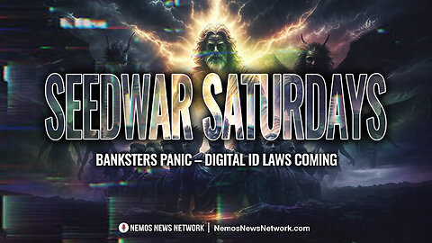 Seedwar Saturdays #4: Banksters Panic - Digital ID Laws Coming.