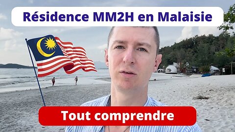 Résidence MM2H en Malaisie - tout comprendre