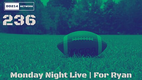 DD214 NETWORK LIVE | 236 MONDAY NIGHT LIVE - FOR RYAN