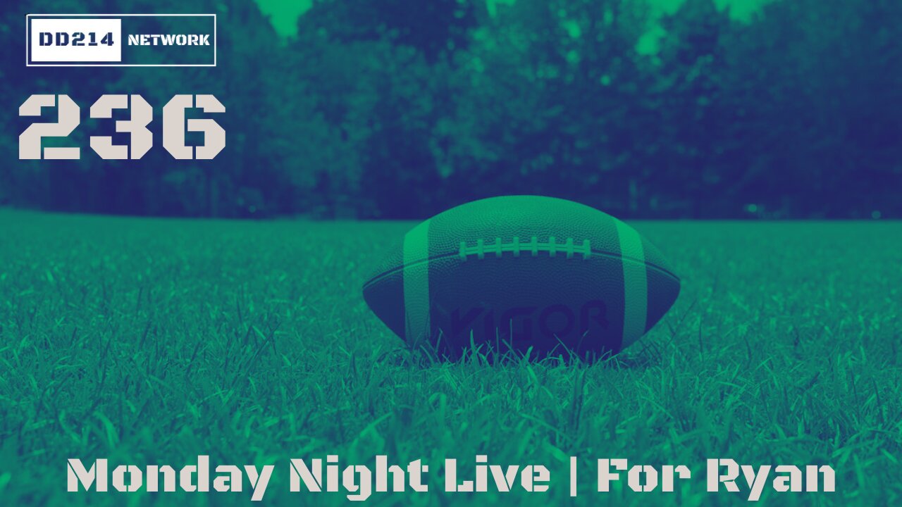 DD214 NETWORK LIVE | 236 MONDAY NIGHT LIVE - FOR RYAN