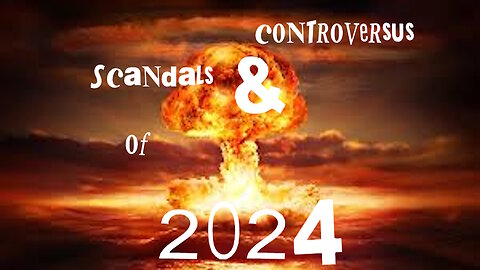 Scandal's & Controversies of 2024