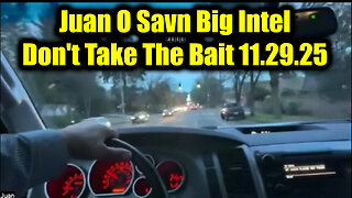Juan O Savn Big Intel Don't Take The Bait 11.29.25