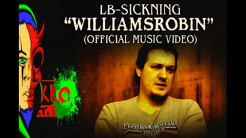 LB~Sickning – “WilliamsRobin” (Official Music Video)