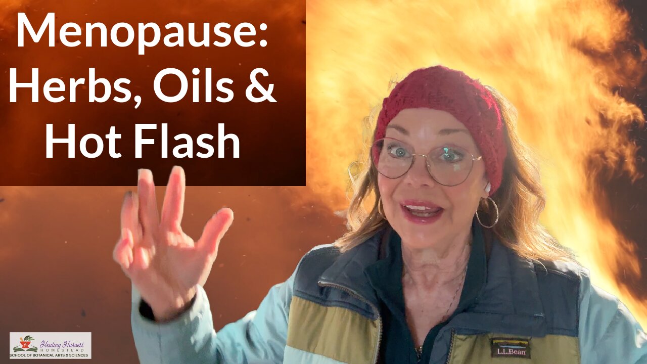 Menopause: Herbs, Oils and Hot Flash