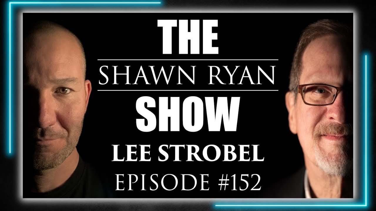 Lee Strobel From Atheism to Faith SRS Full Episode #152 The Shawn Ryan Show