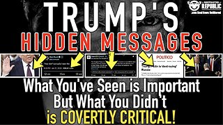 Trump’s Hidden Messages! What You’ve Seen is Important…But What You Didn’t is Covertly CRITICAL!