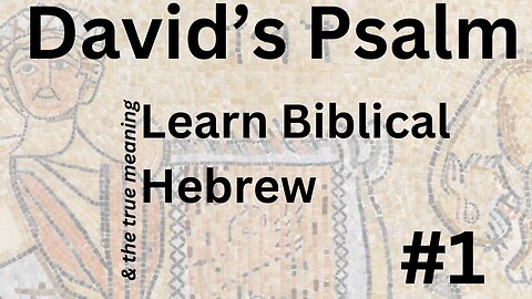 David’s Psalm #1 - What David meant?