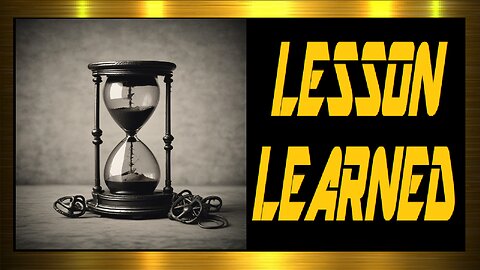 LESSON LEARNED