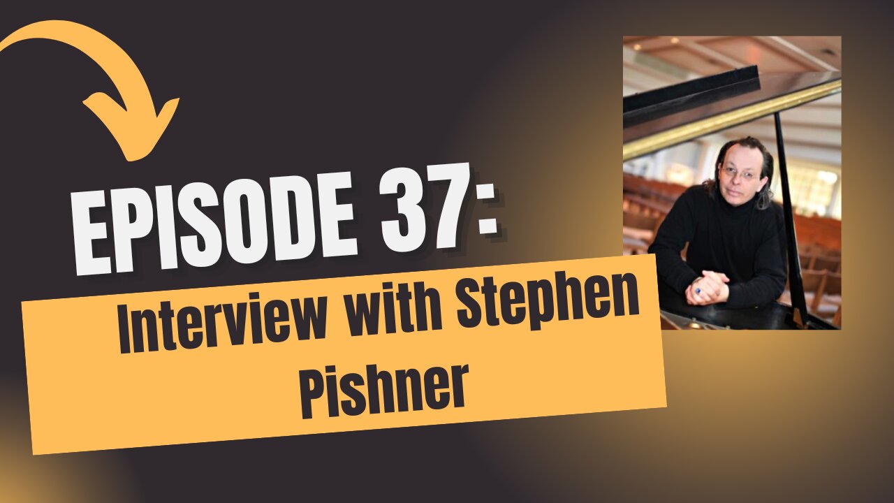Episode 37: Interview with Stephen Pishner
