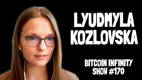 Bitcoin for Human Rights with Lyudmyla Kozlovska | Bitcoin Infinity Show #170