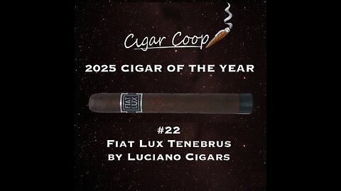 2025 Cigar of the Year Countdown: #22: Fiat Lux Tenebrus Limited Edition by Luciano Cigars