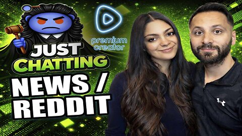 Couples Stream | News | Reddit | Just Chatting