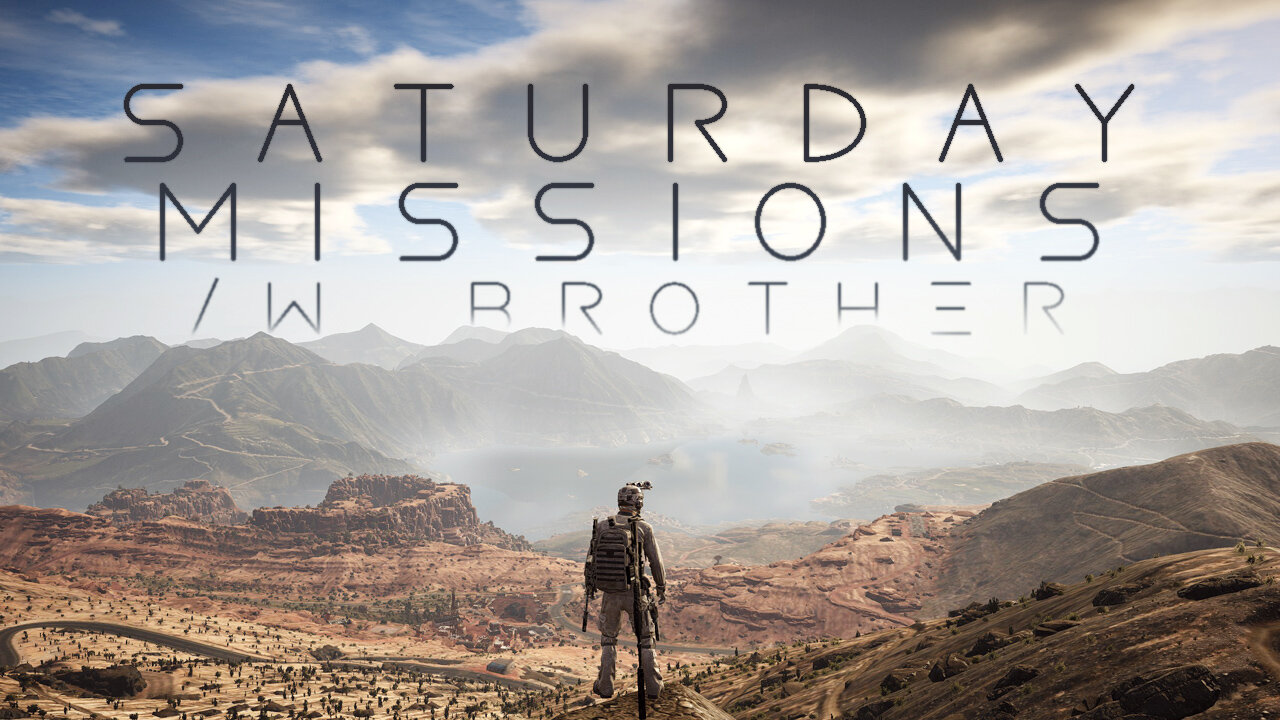 Ghost Recon Wildlands: Saturday missions /w brother