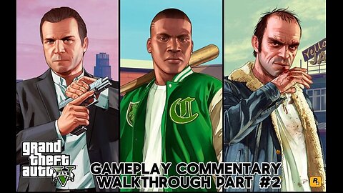 gta 5 gameplay commnentary walkthrough part 2