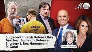Surgeon's Threats Against Ex in Ohio Murders, Busfield's Defense Strategy, Rex Heuermann in Court