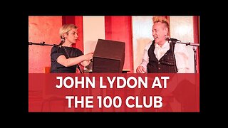 John Lydon QA Live at The 100 Club full interview