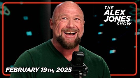 THE ALEX JONES SHOW - 2/19/2025: