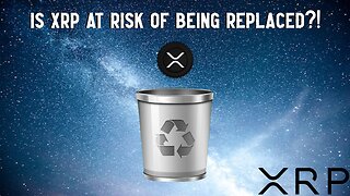 IS XRP AT RISK OF BEING REPLACED?!