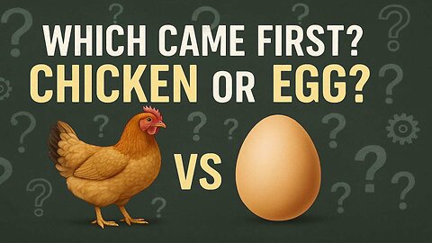 EP229: What Came First: The Chicken or the Egg?